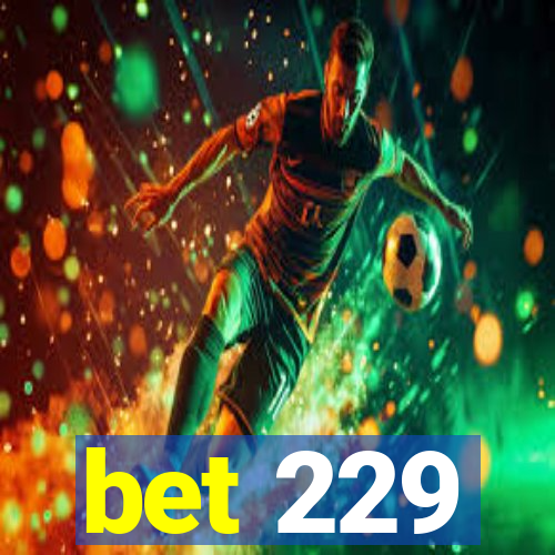 bet 229